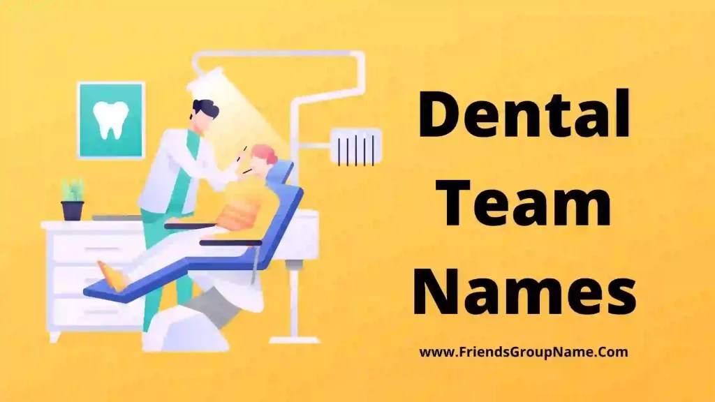 Dental Team Names【2024】Best, Creative & Funny Dental Group Names Ideas