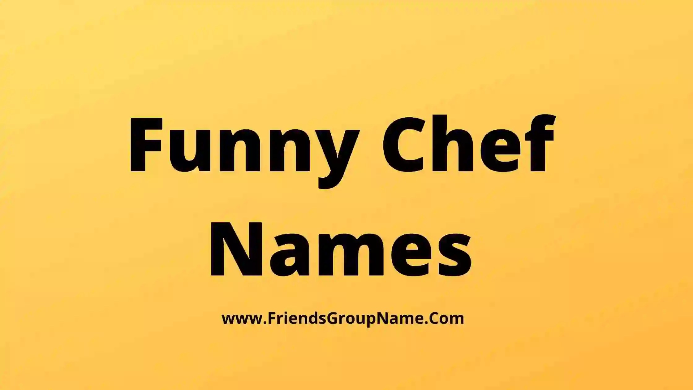 Funny Chef Names【2024】Cool & Good Names For Chefs