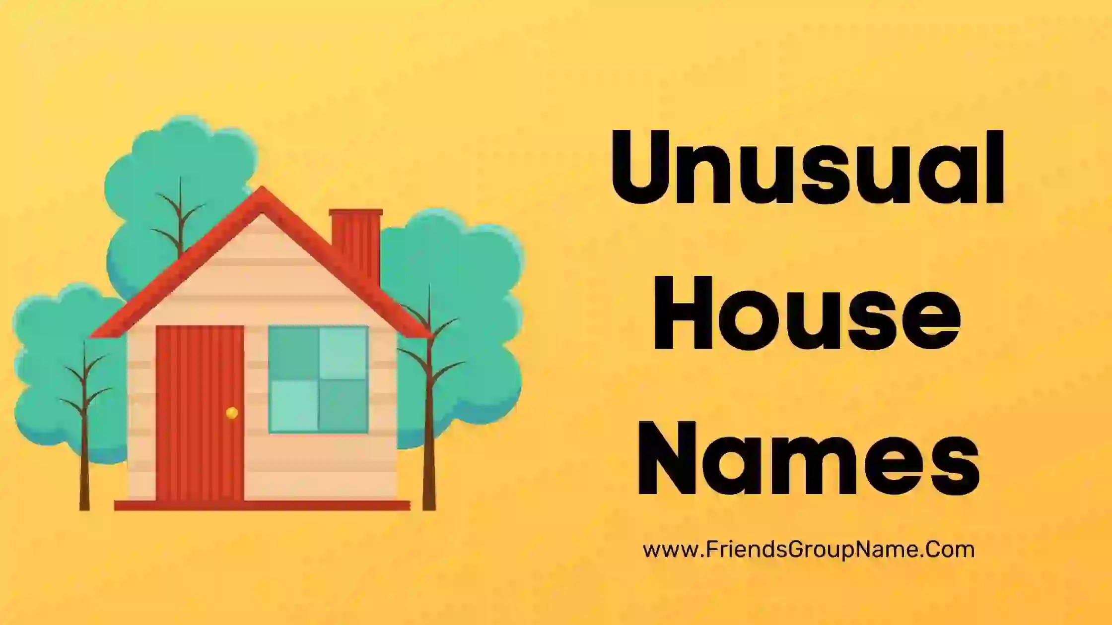 Unusual House Names【2024】Clever & Unique American House Names Ideas