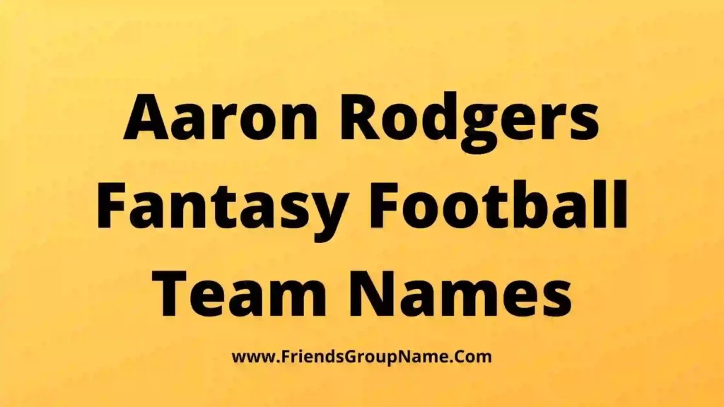 Aaron Rodgers Fantasy Names 2024