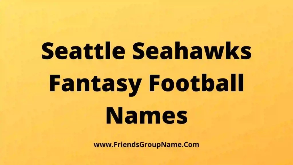 Seattle Seahawks Fantasy Football Names【2024】Best & Funny Seahawks