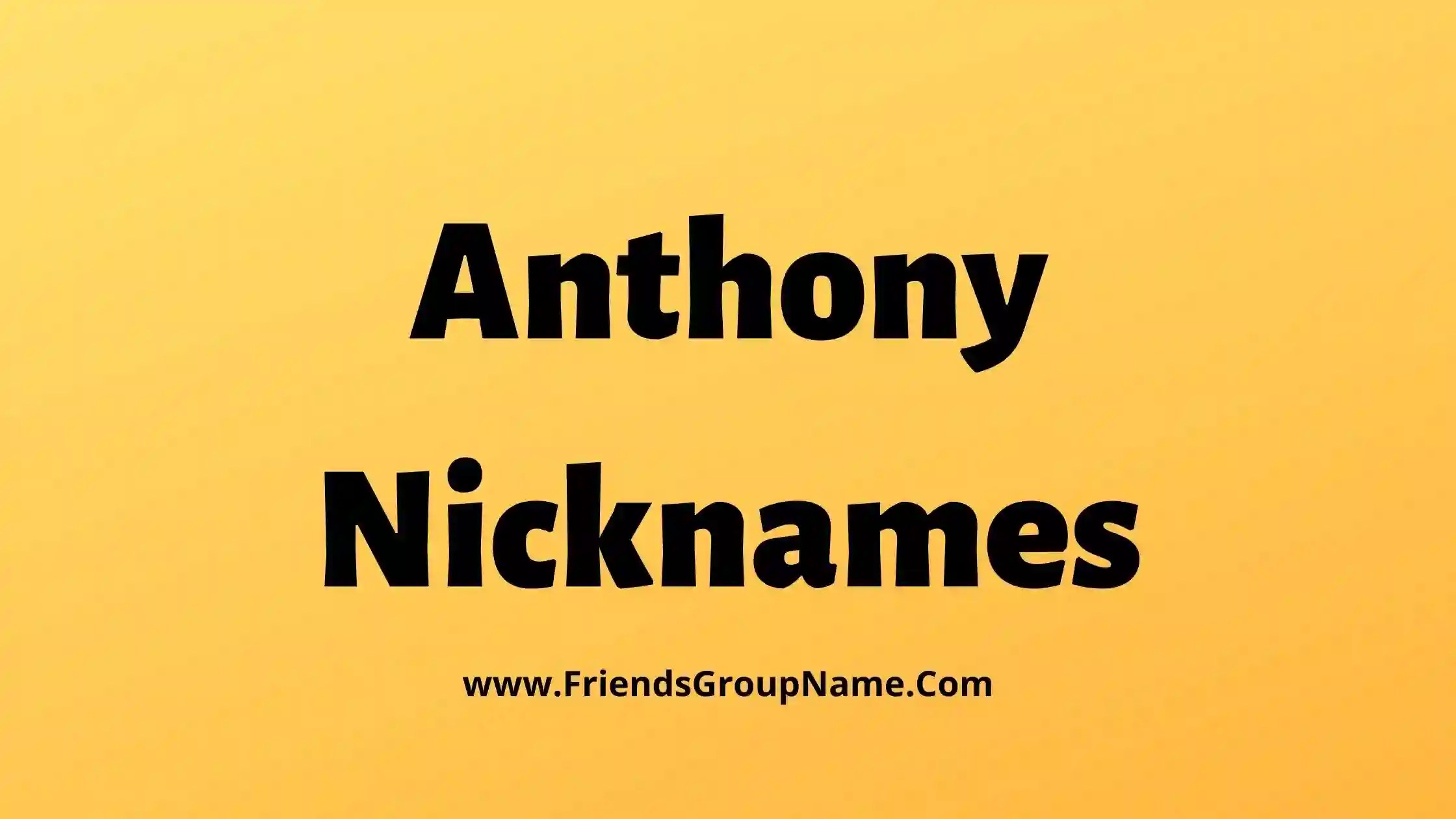 Anthony Nicknames【2024】Best,Funny & Cool Anthony Names List Ideas