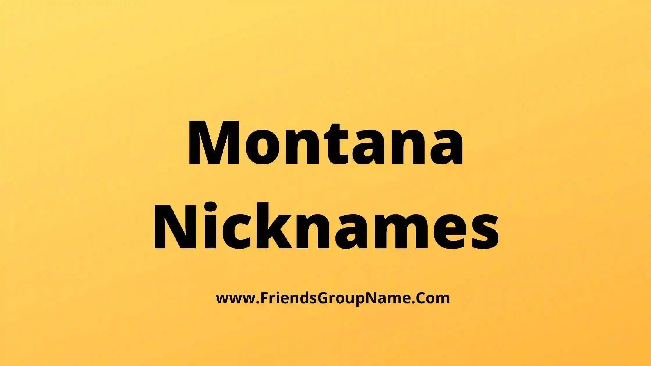230+Montana Nicknames【2024】Best, Funny & Good Montana Names List Ideas