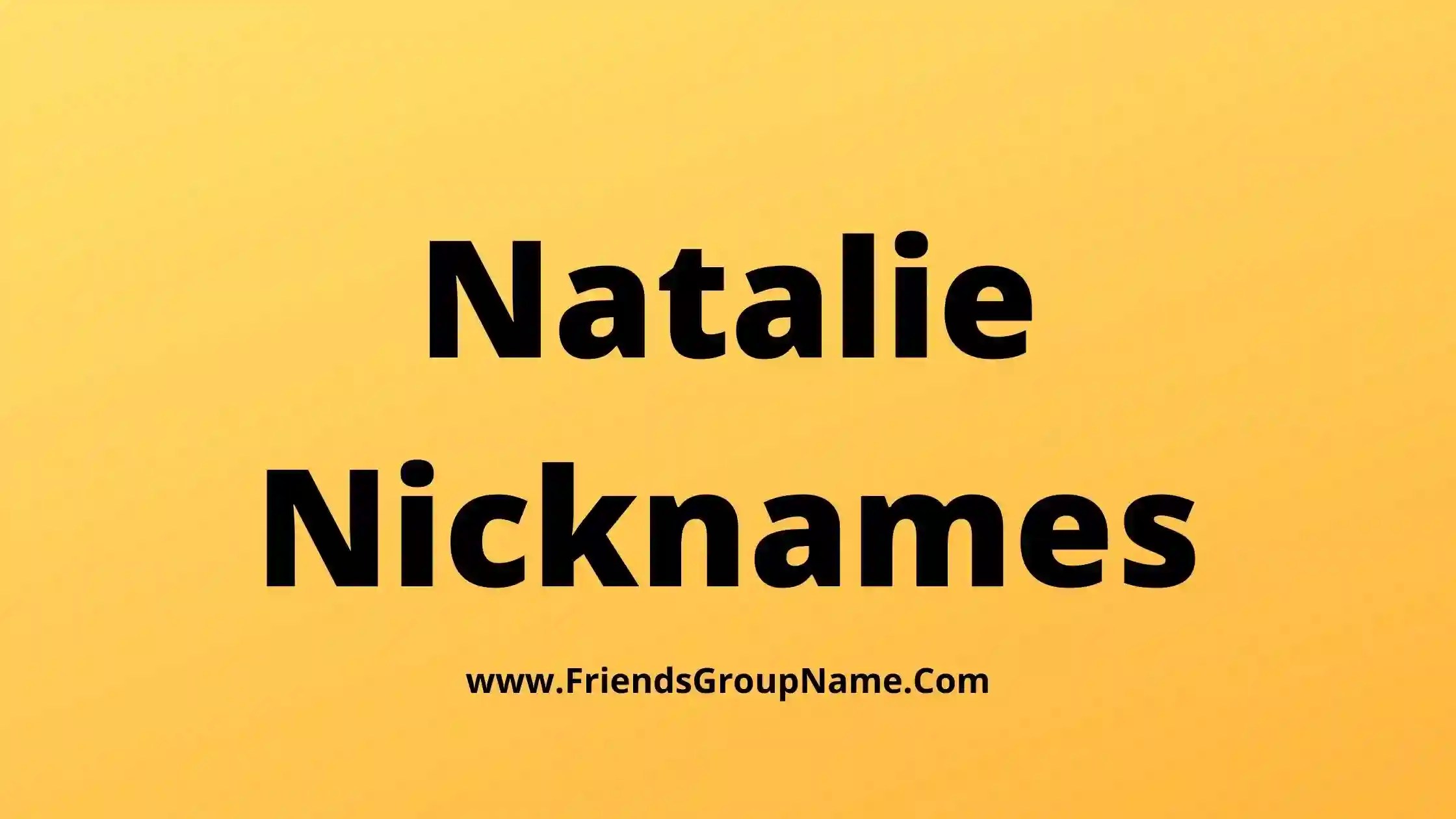 Natalie Nicknames【2024】Best, Funny & Good Natalie Names List Ideas
