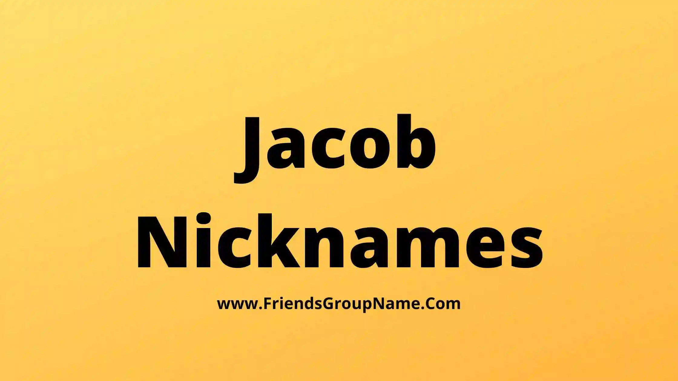 Jacob Nicknames【2024】Cute, Best & Funny Jacob Nicknames Ideas
