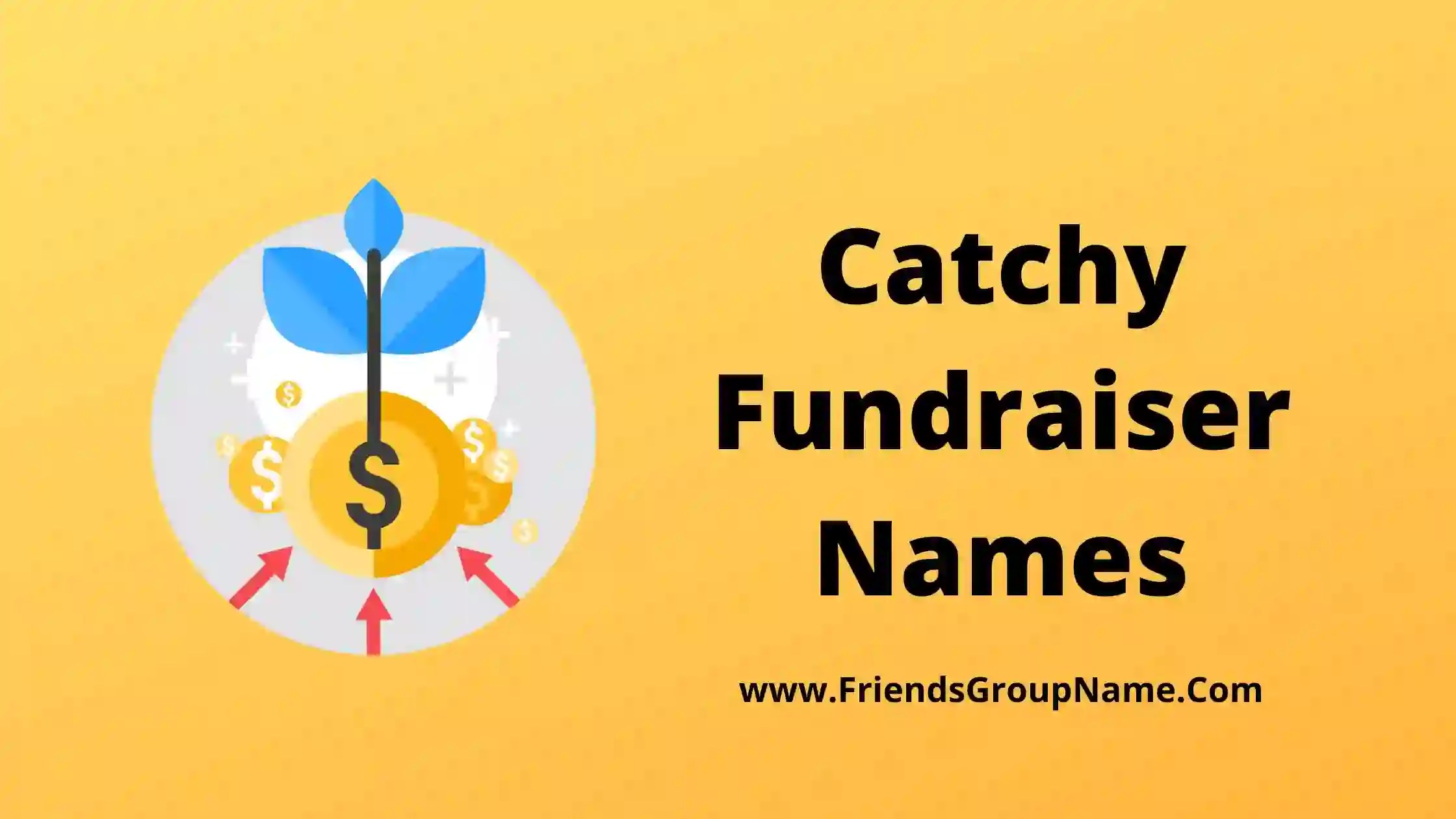 Catchy Fundraiser Names【2024】Best, Good & Unique Fundraiser Names List