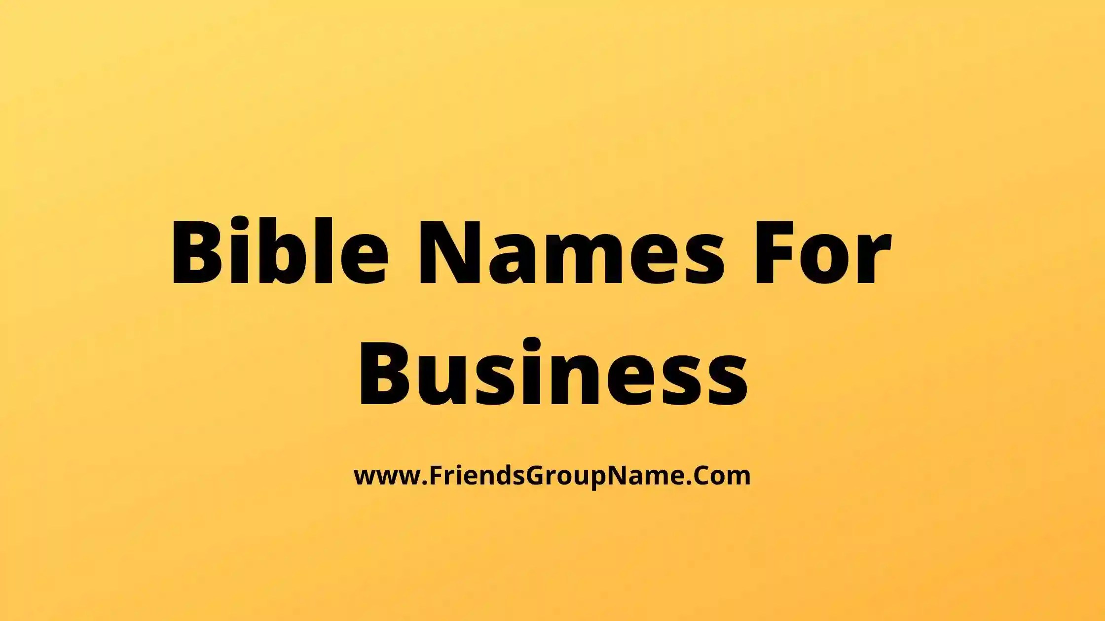 Bible Names For Business【2024】Best & Cool New Verse Bible Business Names Ideas
