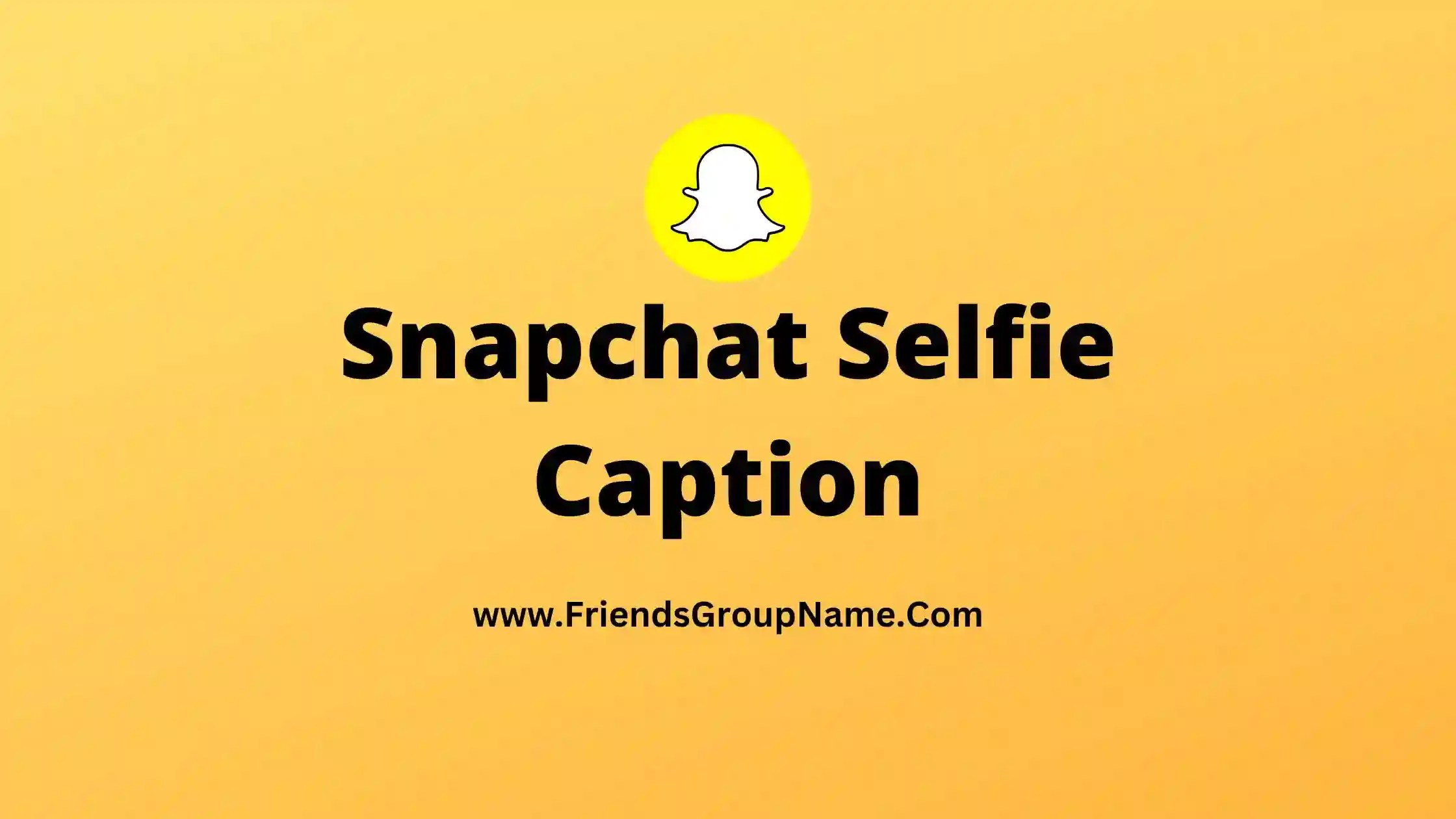 Snapchat Selfie Caption 【2023】Cute, Best & Good Selfie Caption For