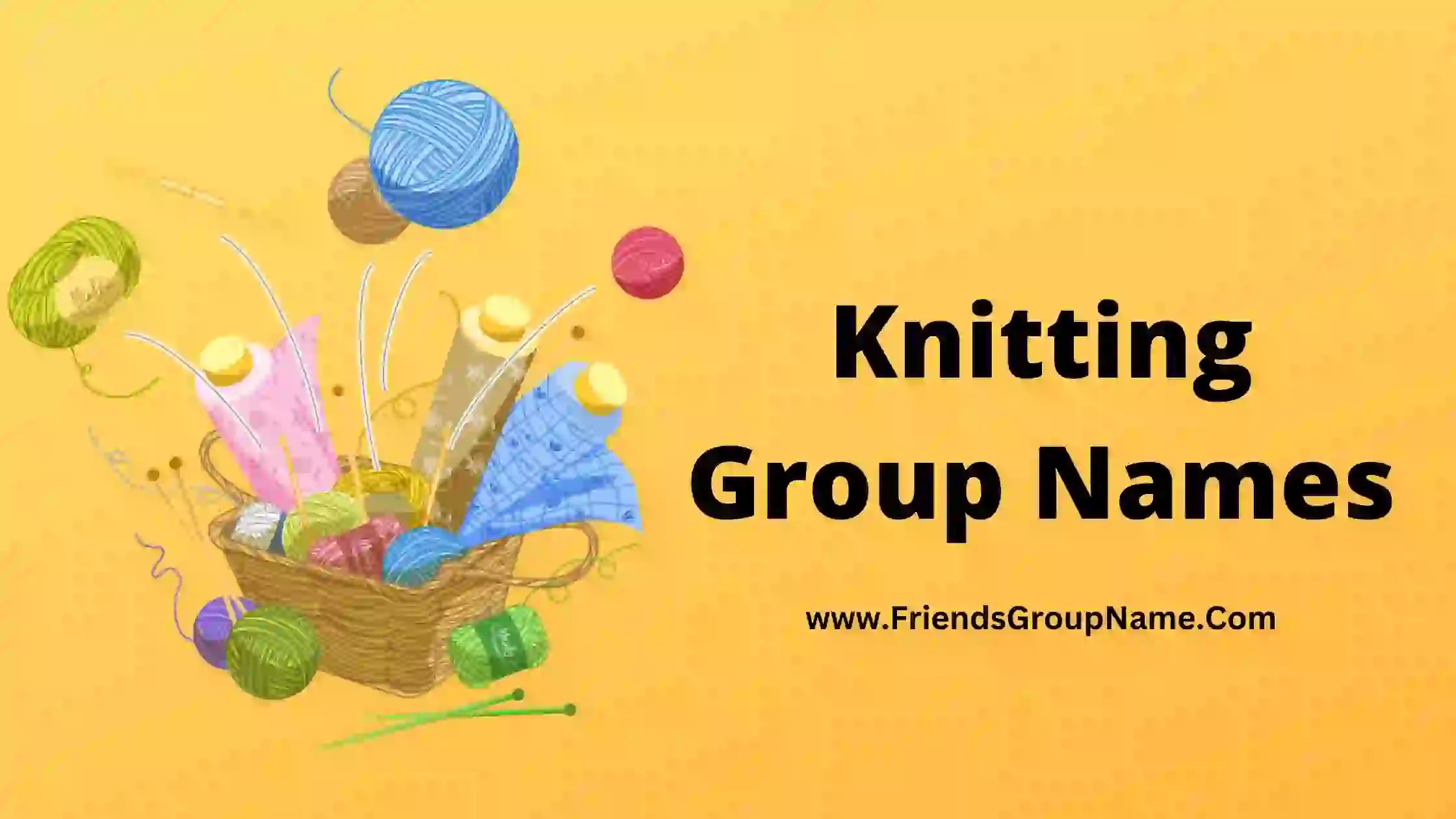 Knitting Group Names【2024】Best, Funny & Good Group Names For Knitting