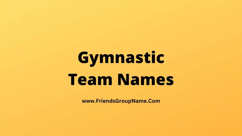 Gymnastic Team Names【2024】Best, Funny & Good Team Names For Gymnastic