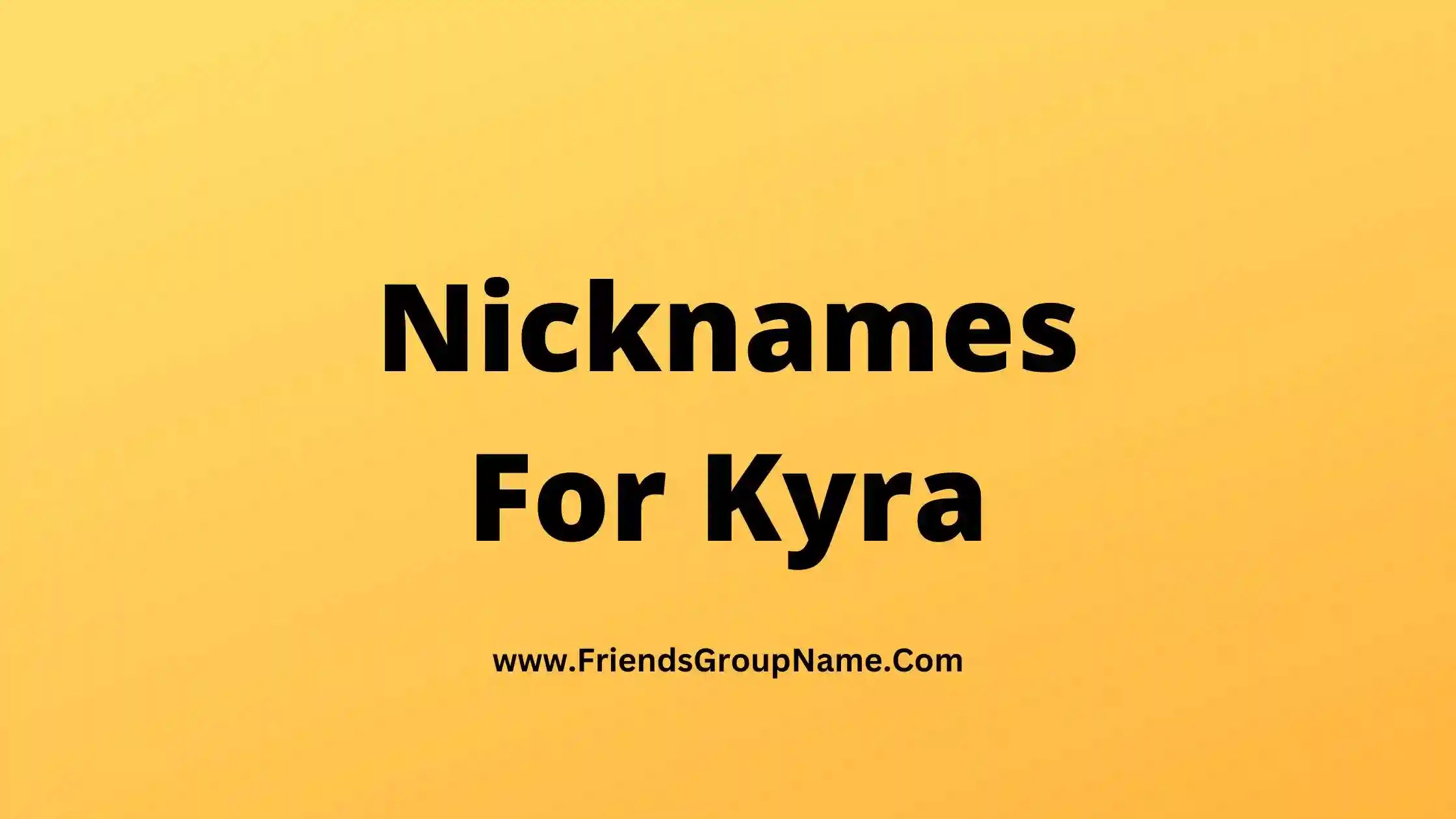 Nicknames For Kyra 2024