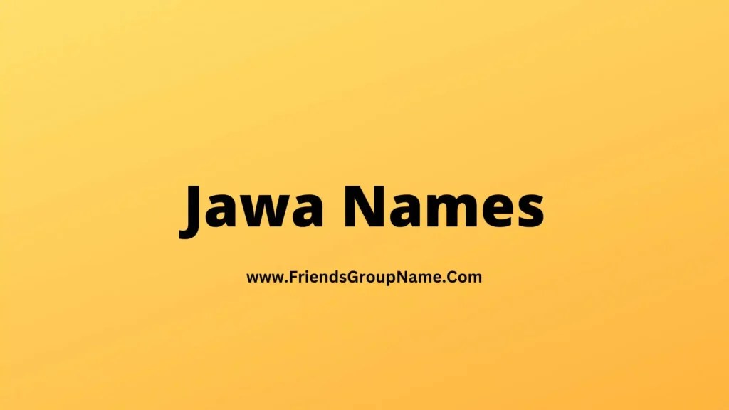Jawa Names【2024】Best, Funny & Good Names List Ideas For Jawa