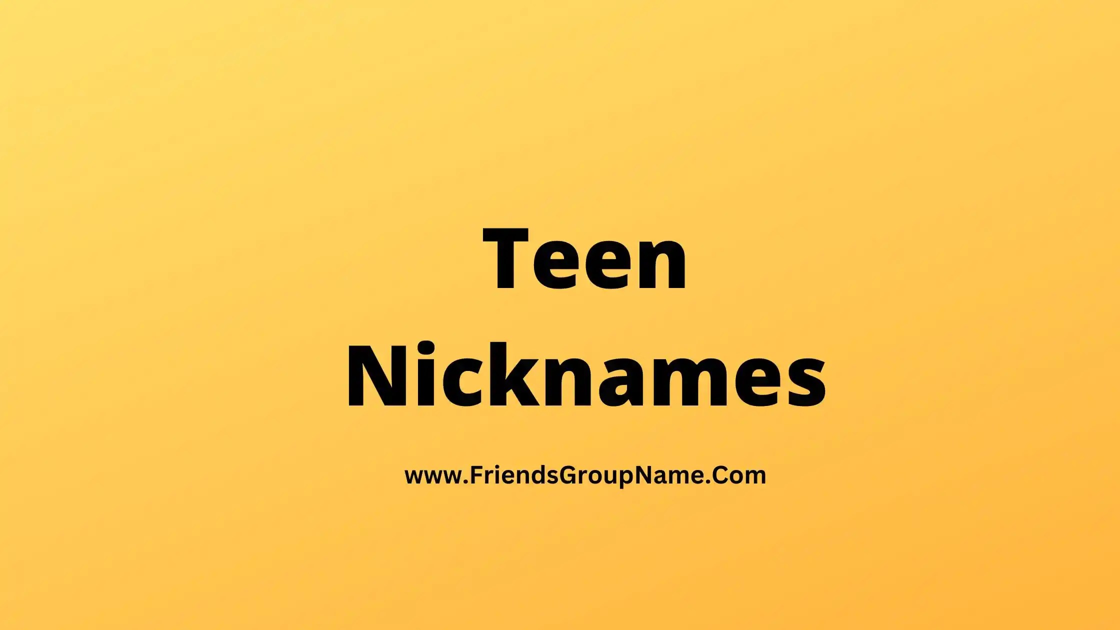 Teen Nicknames【2024】Best, Funny & Good Nicknames For Teen(07)