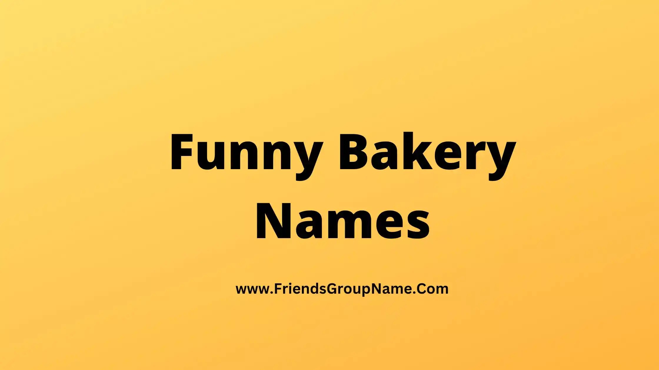 Funny Bakery Names【2024】Top Crazy & Funny Names For Bakery