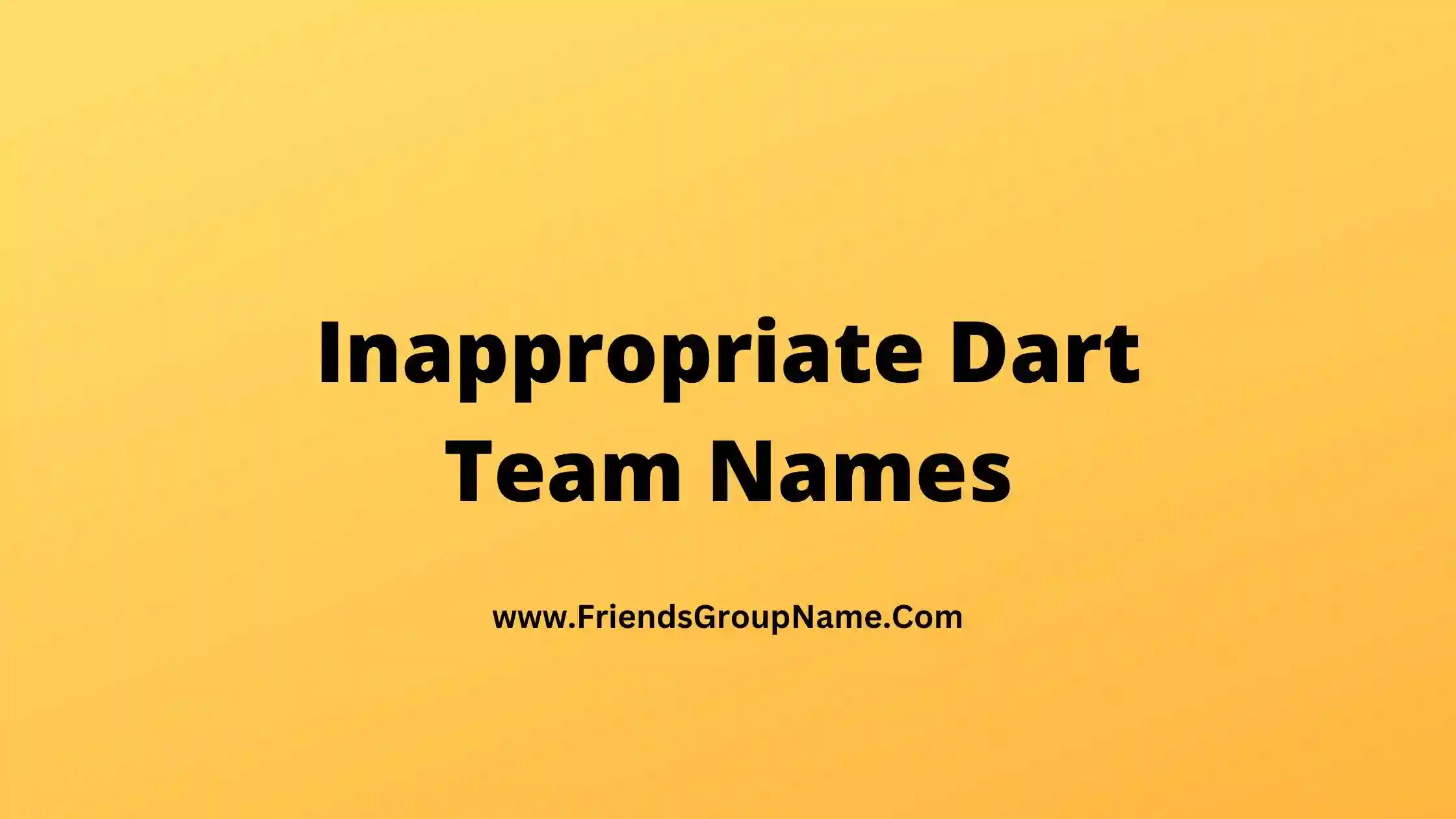 Inappropriate Dart Team Names【2024】Creative & Funny Team Names For