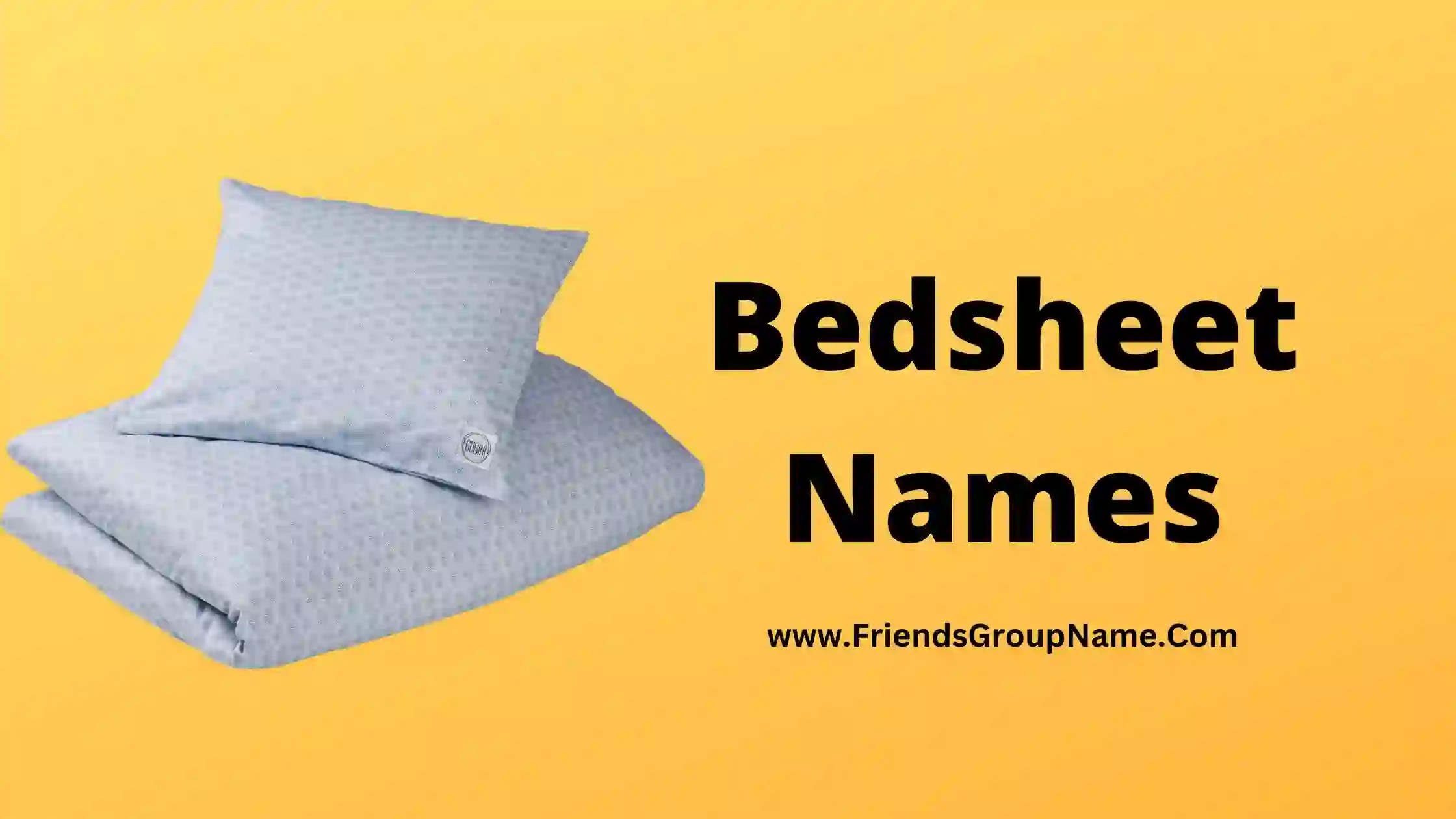 Bedsheet Names【2024】Best, Funny & Good Names For Bedsheet