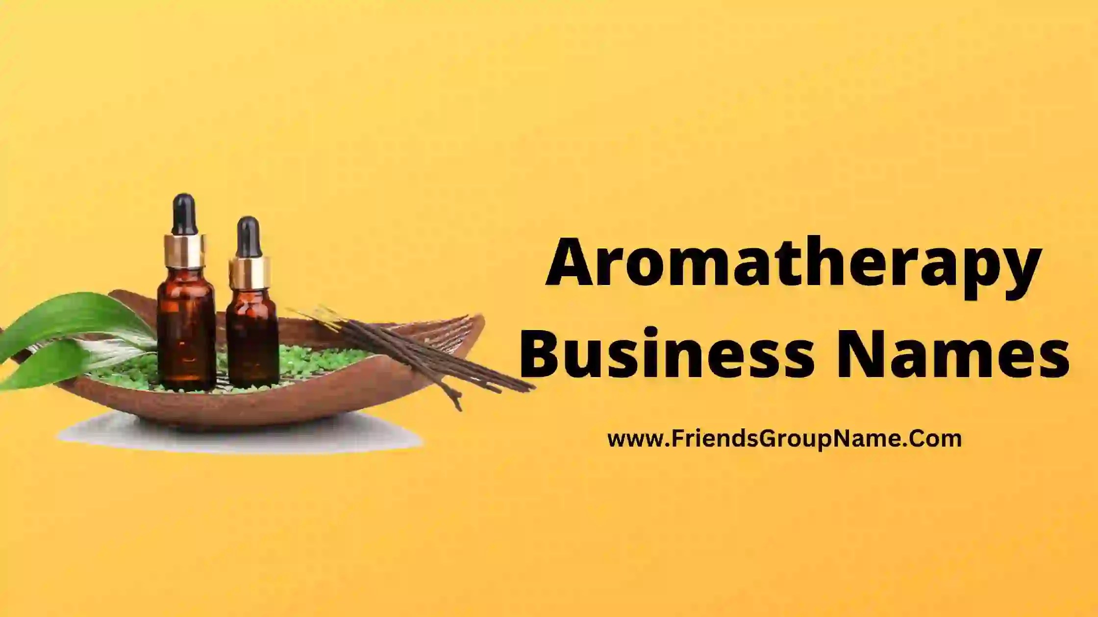 Aromatherapy Business Names【2024】Best, Funny & Good Business Names For