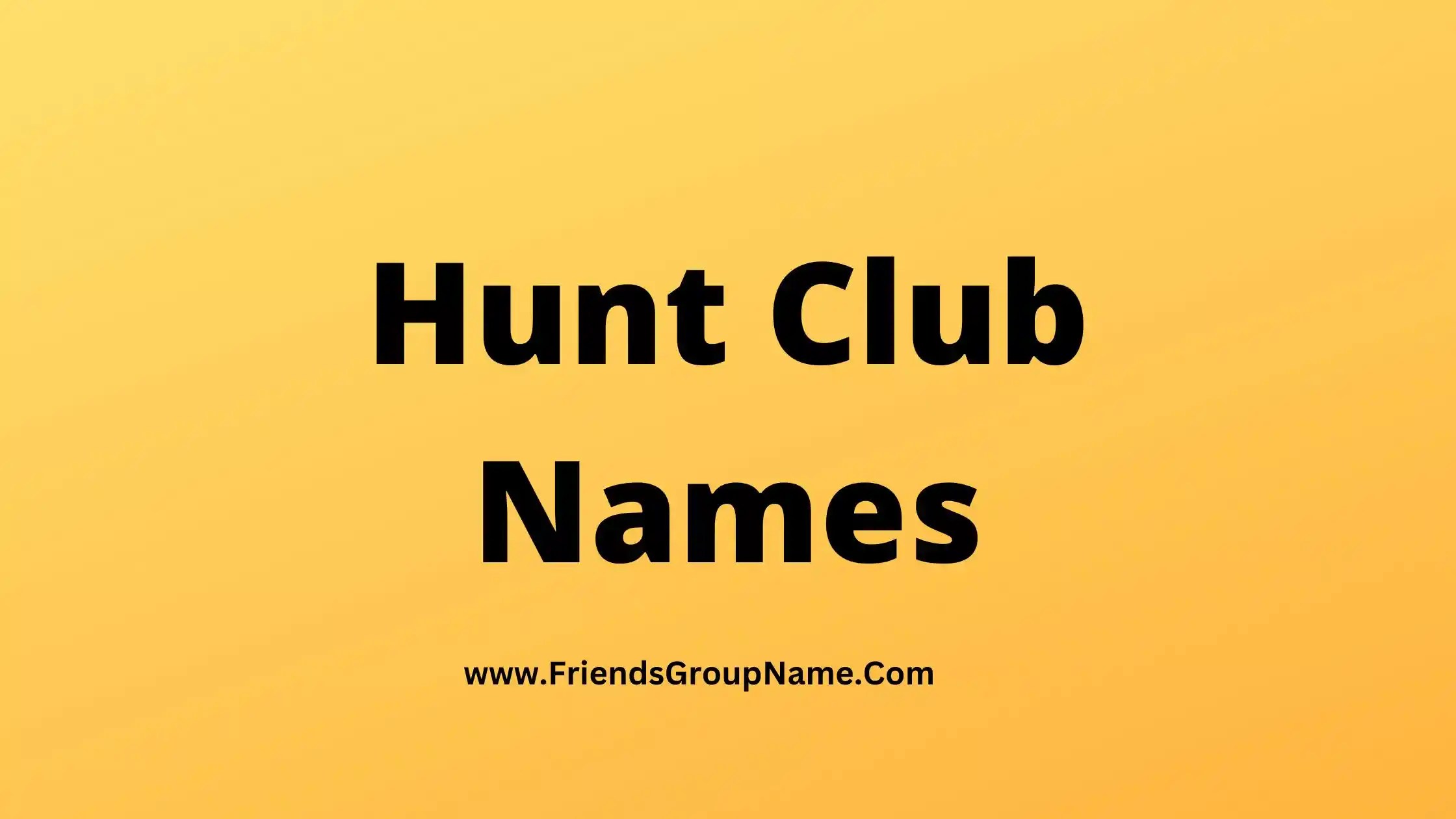 Hunt Club Names【2024】Best, Funny & Good Names For Hunt Club