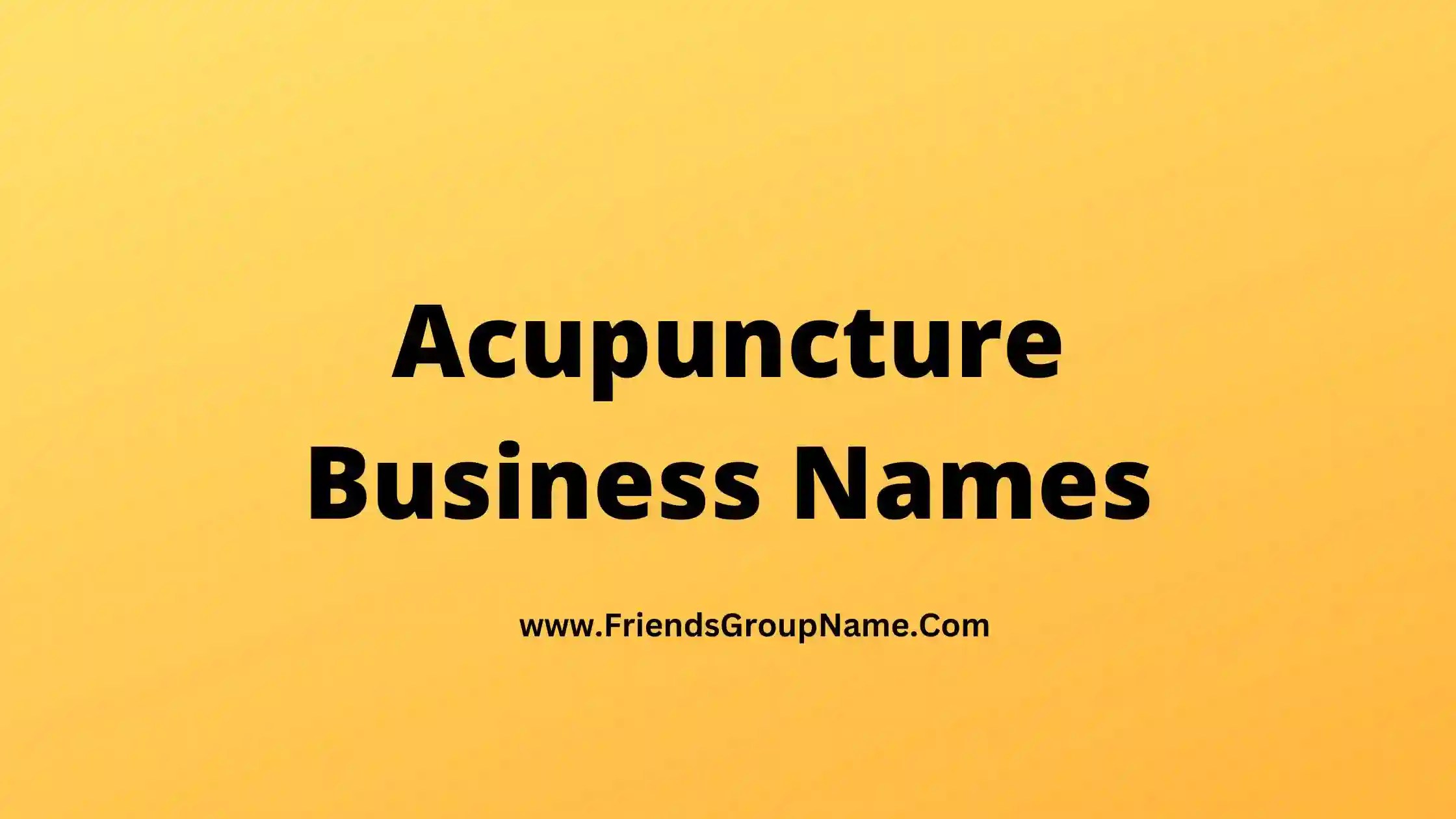 Acupuncture Business Names 2024