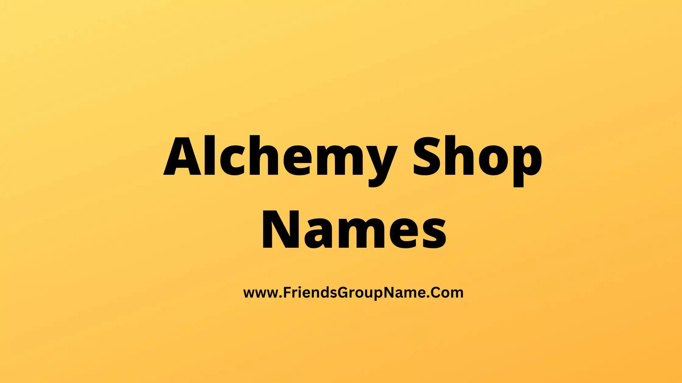 Alchemy Shop Names【2024】Best, Funny & Good Shop Names For Alchemy