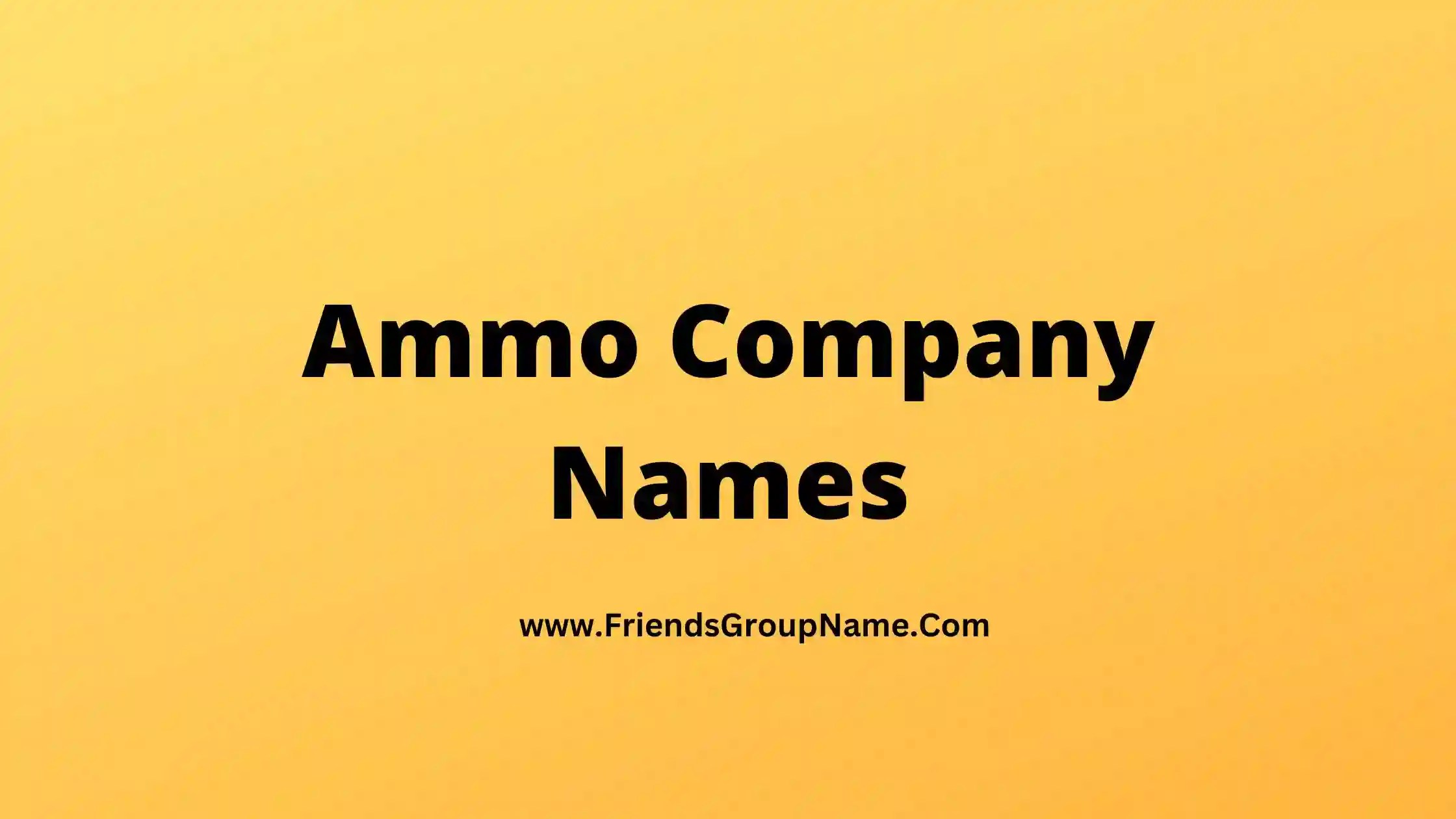Ammo Company Names【2024】Best, Funny & Good Company Names For Ammo