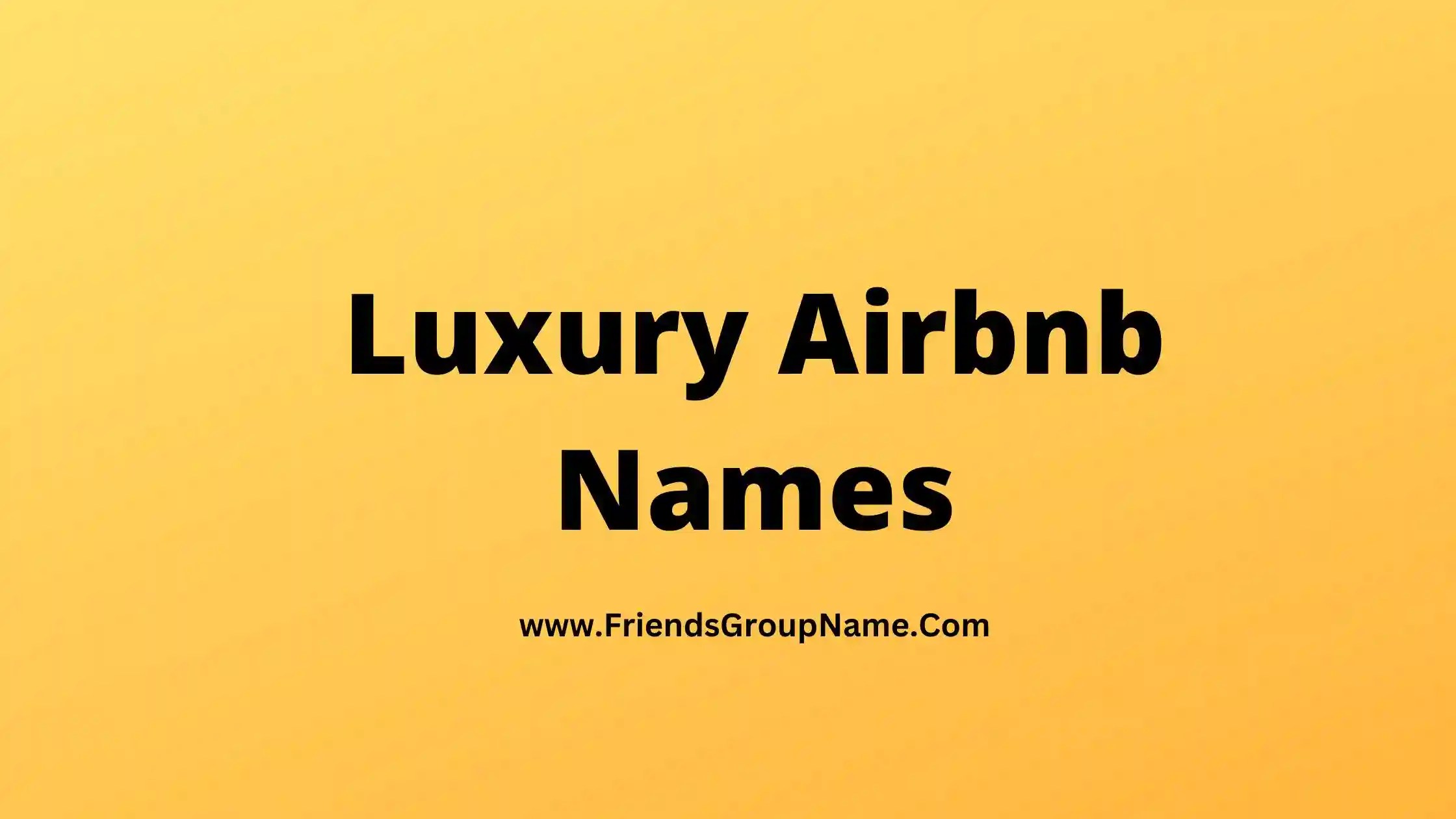 Luxury Airbnb Names List Ideas 2024