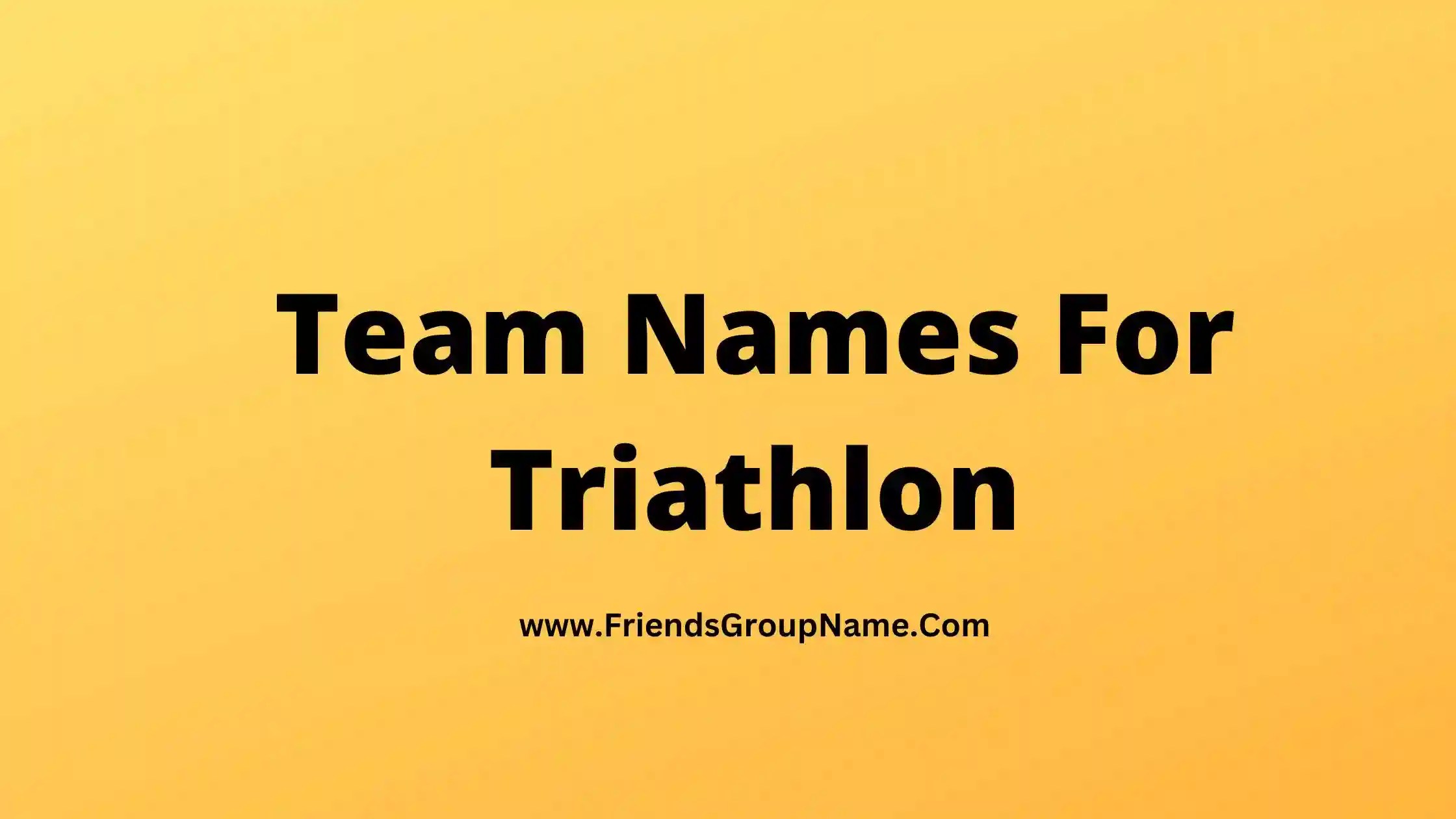 Team Names For Triathlon【2024】Best, Funny & Good Triathlon Team Names Ideas