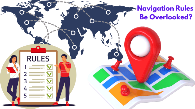 When Can Navigation Rules Be Overlooked