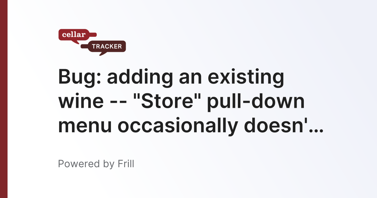 Bug adding an existing wine "Store" pulldown menu occasionally