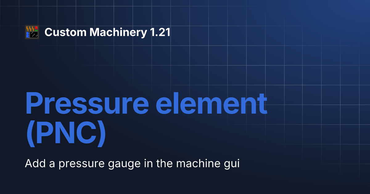 Pressure element (PNC) Custom Machinery 1.21