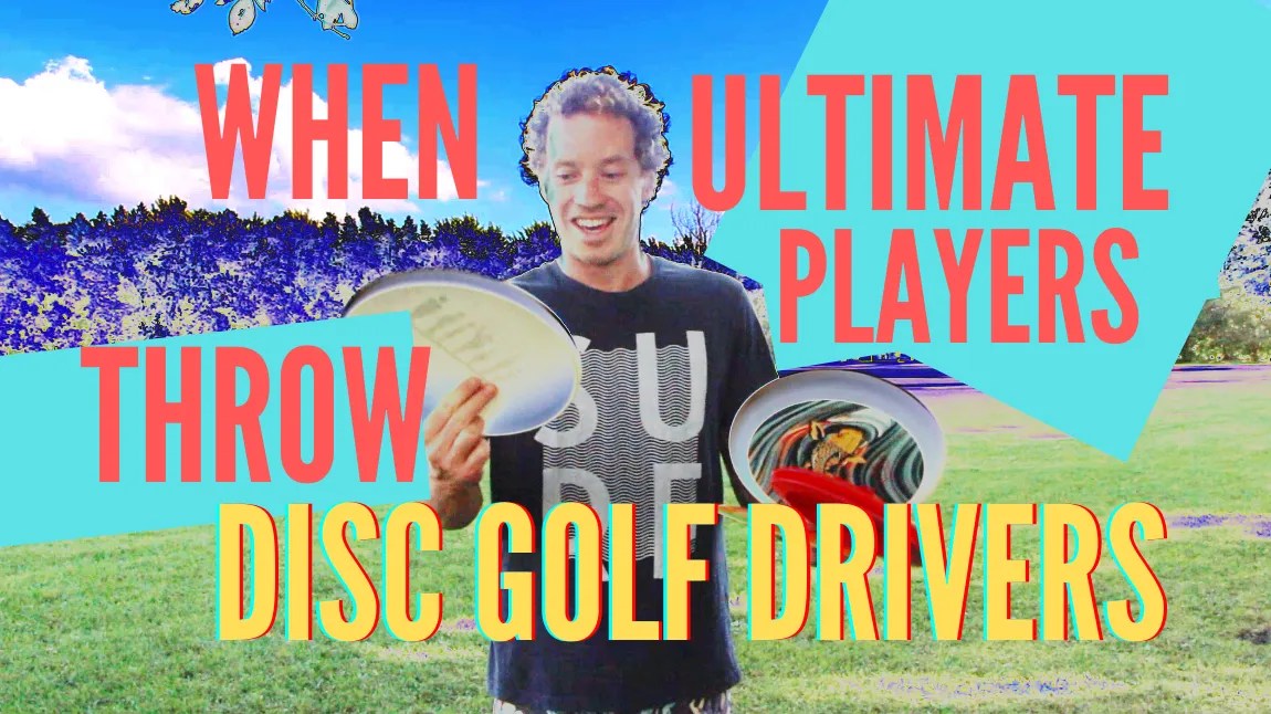 When Ultimate Players Throw Disc Golf Drivers Ultimate Frisbee Training