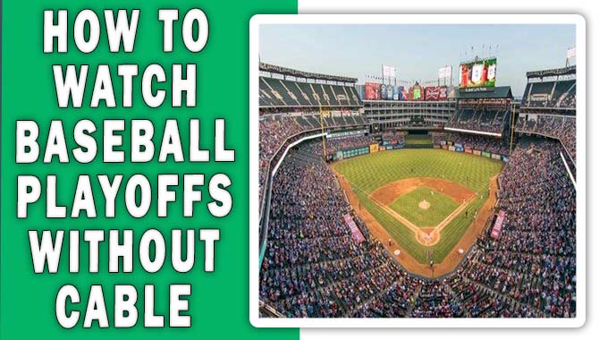 How To Watch Baseball Playoffs Without Cable