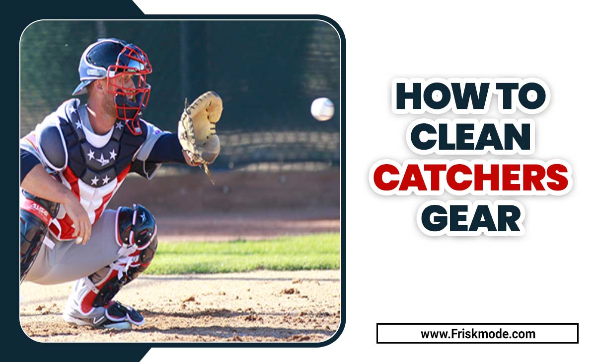 How To Clean Catchers Gear