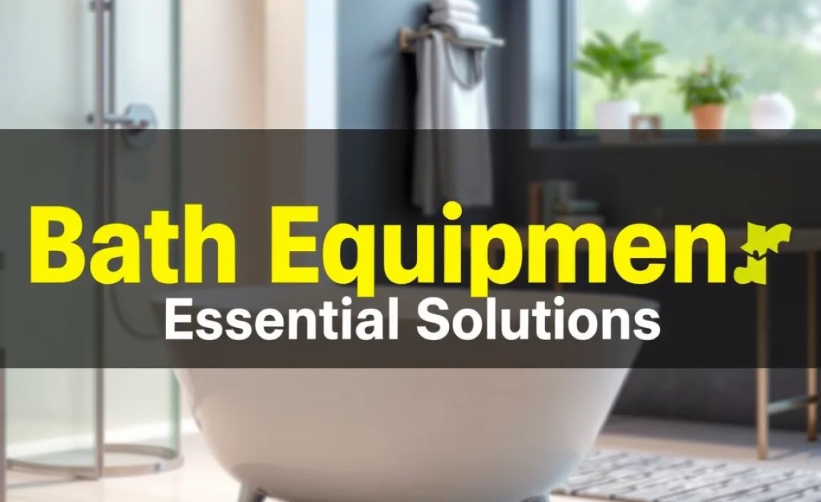 Bath Equipment For Disabled: Essential Solutions