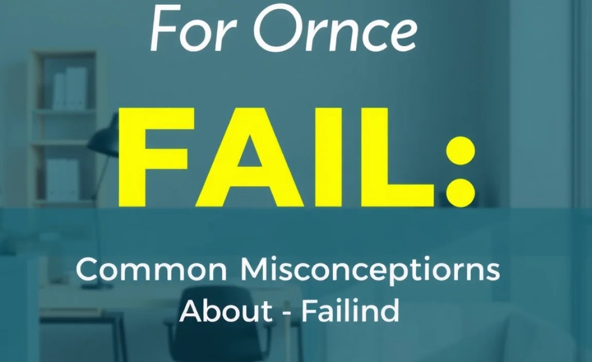 Common Misconceptions About Failing