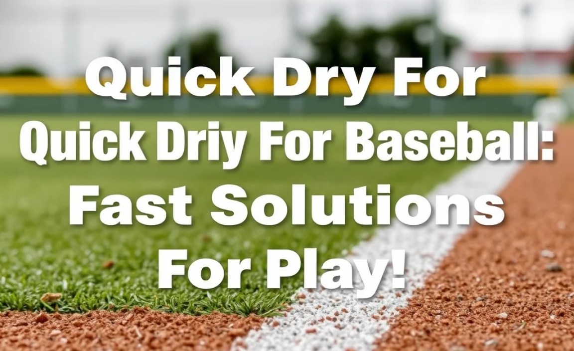 Quick Dry For Baseball Fields: Fast Solutions For Play!