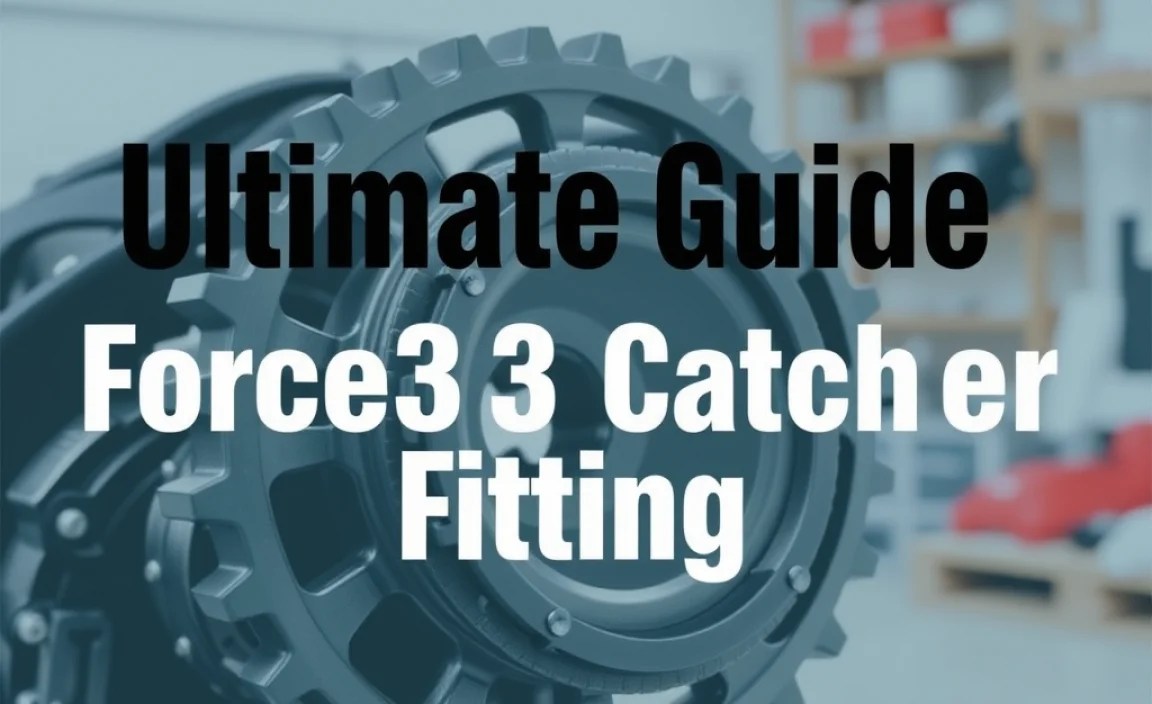 Ultimate Guide To Force3 Catcher Gear Fitting
