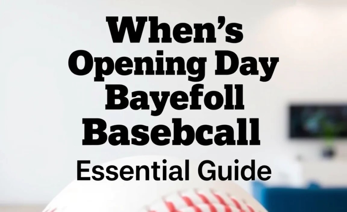Whens Opening Day for Baseball: Essential Guide