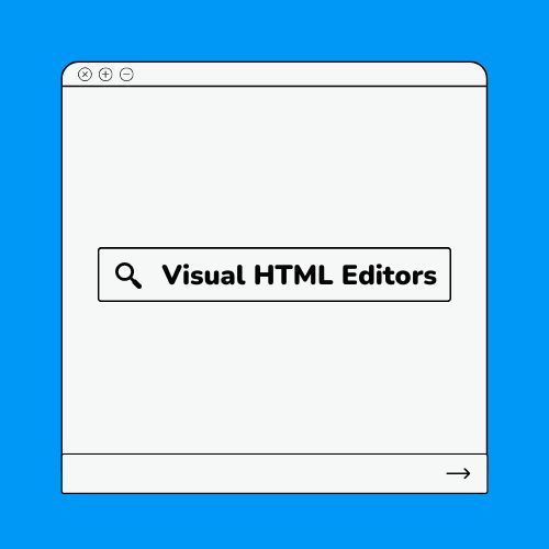 How a Visual HTML Editor Can Streamline Your Work