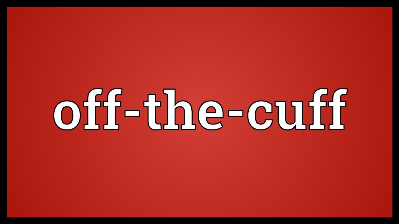 Off the cuff. From Famine to Feast.