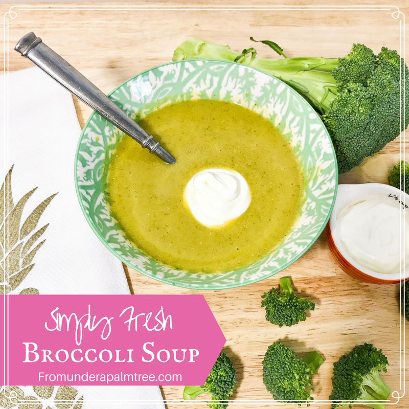 Simply Fresh Broccoli Soup > From Under a Palm Tree