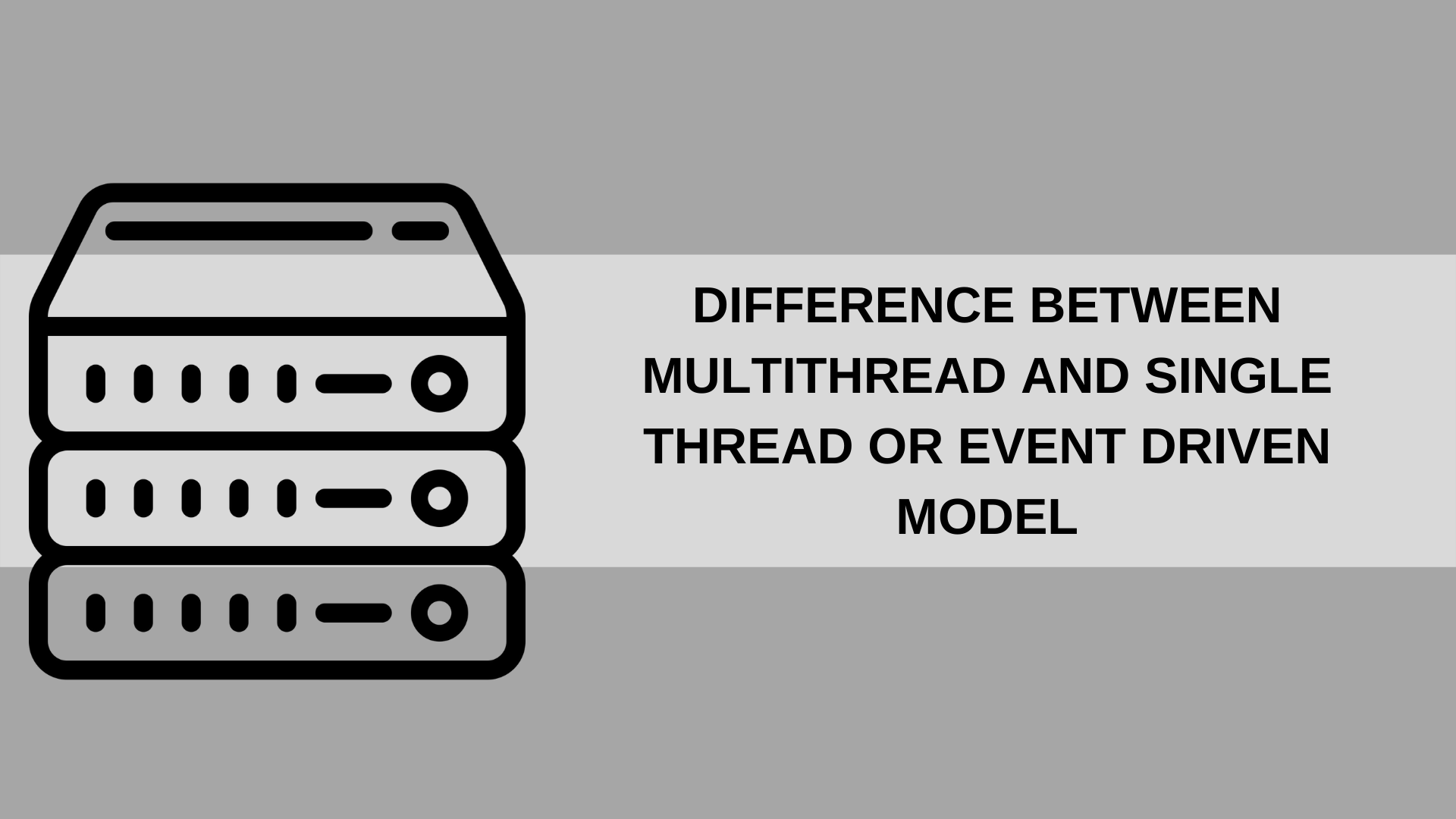 Difference between Multithread and single thread or event driven model