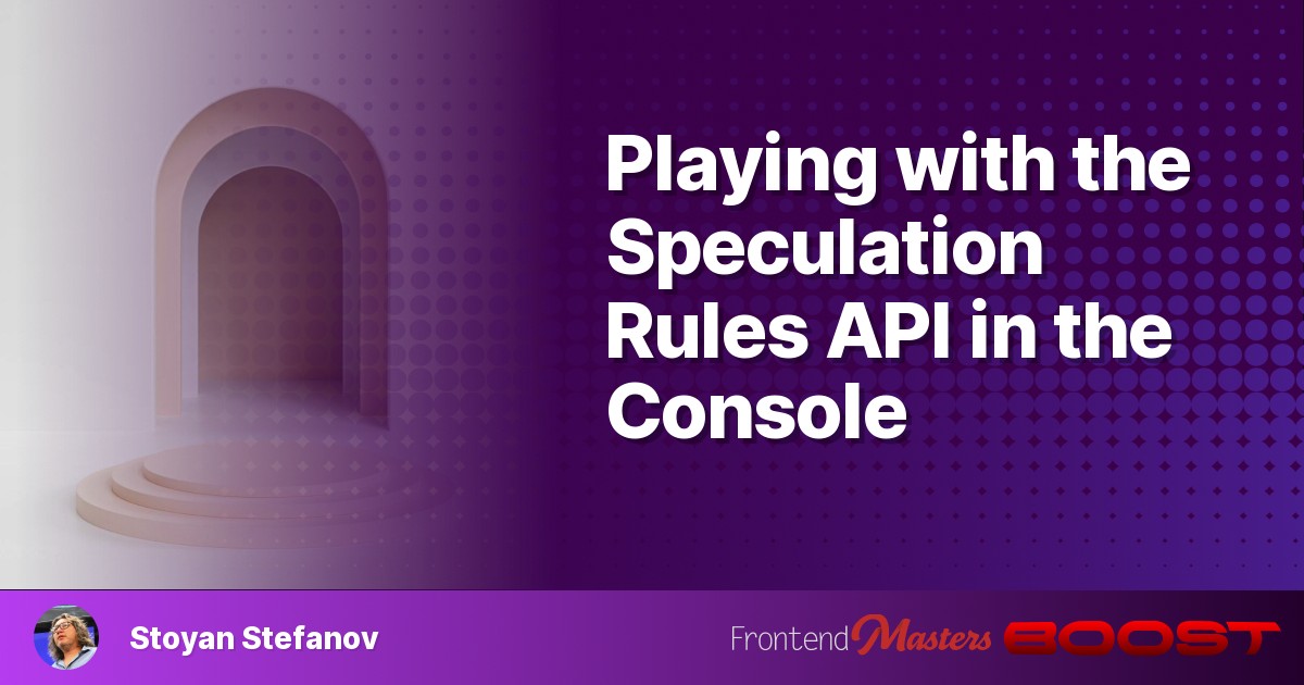 Playing with the Speculation Rules API in the Console Frontend