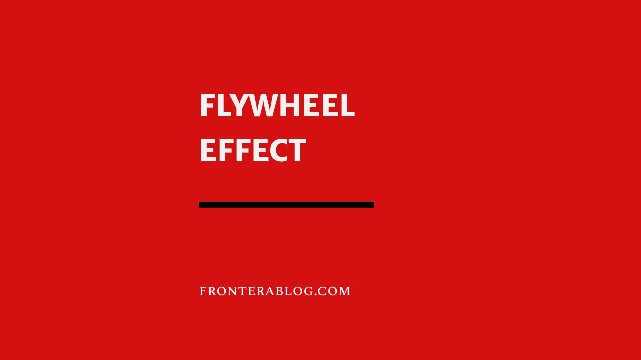 Flywheel Effect How Businesses Go From Good To Great