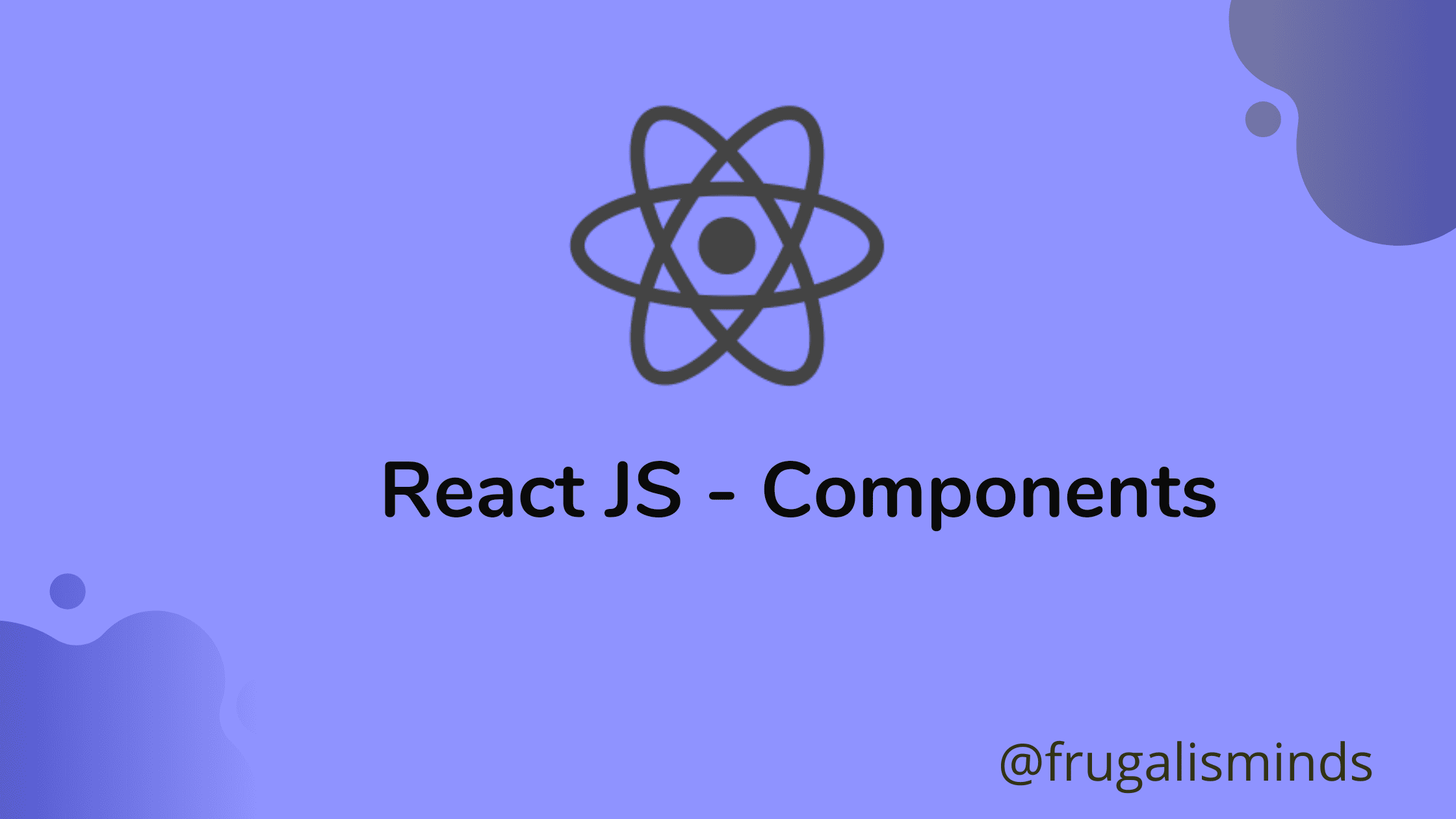 React JS Components FrugalisMinds