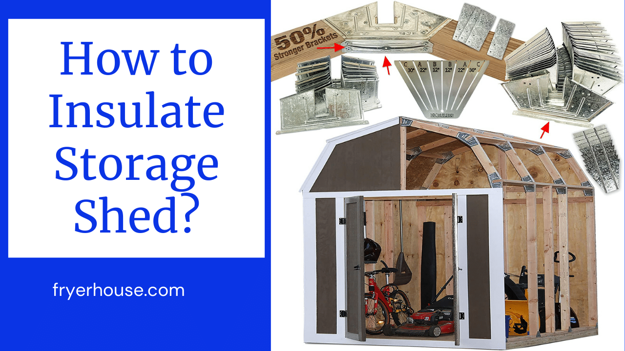 How to Insulate Storage Shed? 7 Easy Steps