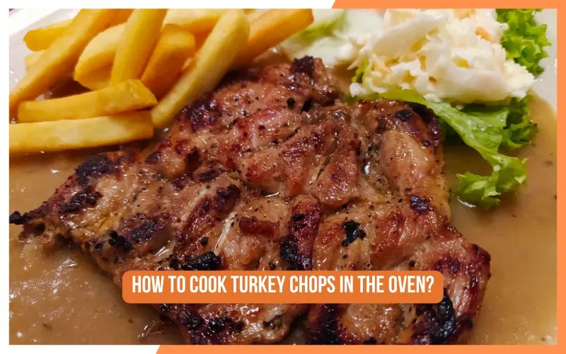 Secrets To Making Perfectly Baked Turkey Chops In The Oven