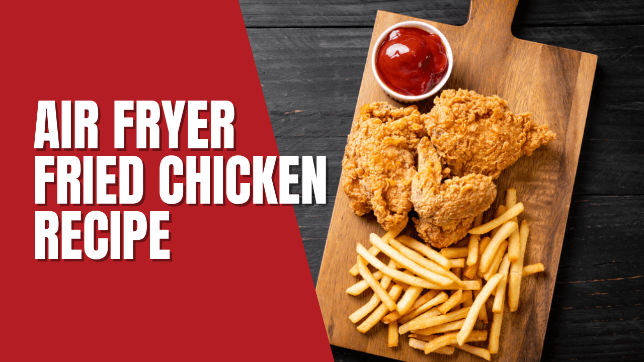 Crispy Air Fryer Fried Chicken Recipe Amazing Guide