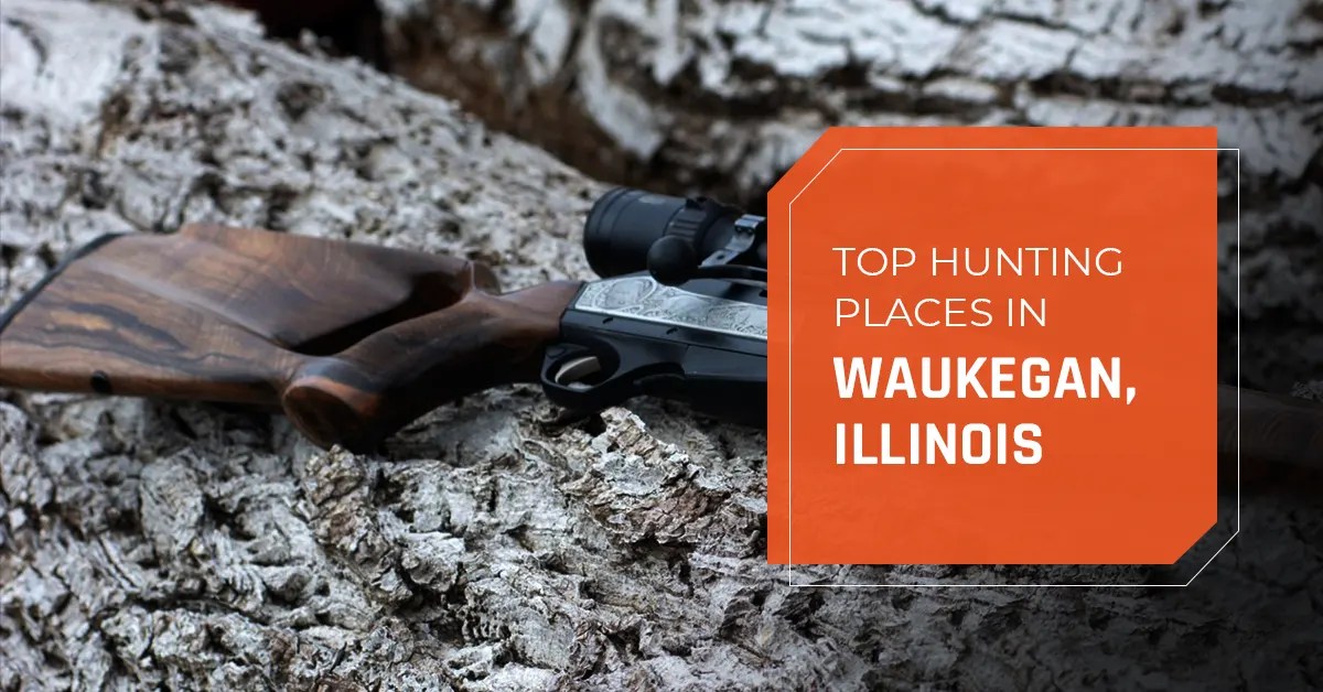 Top Hunting Places in Waukegan, Illinois 2025 FS9 Tactical