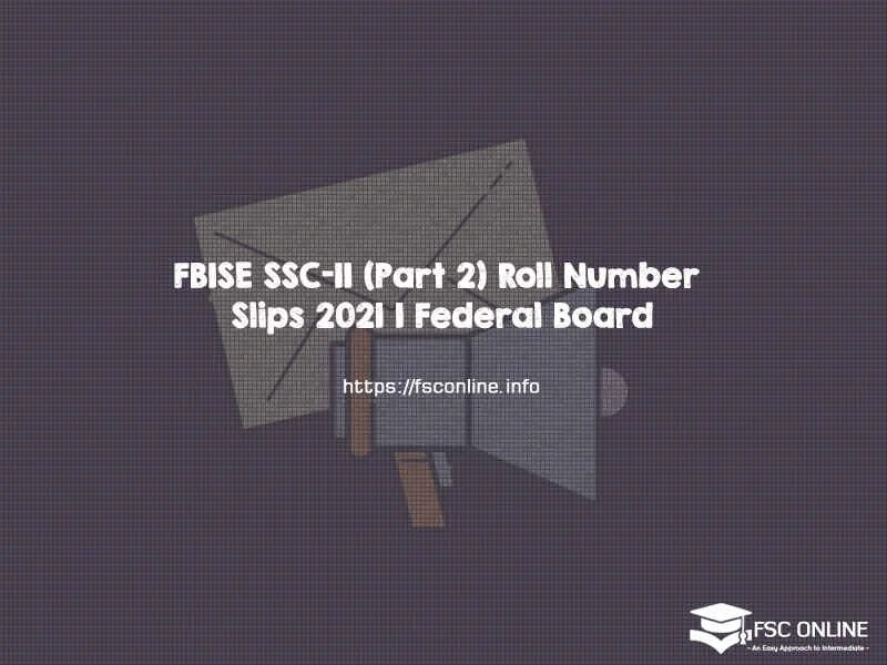 FBISE SSCII (Part2) Roll Number Slips 2021 Federal Board